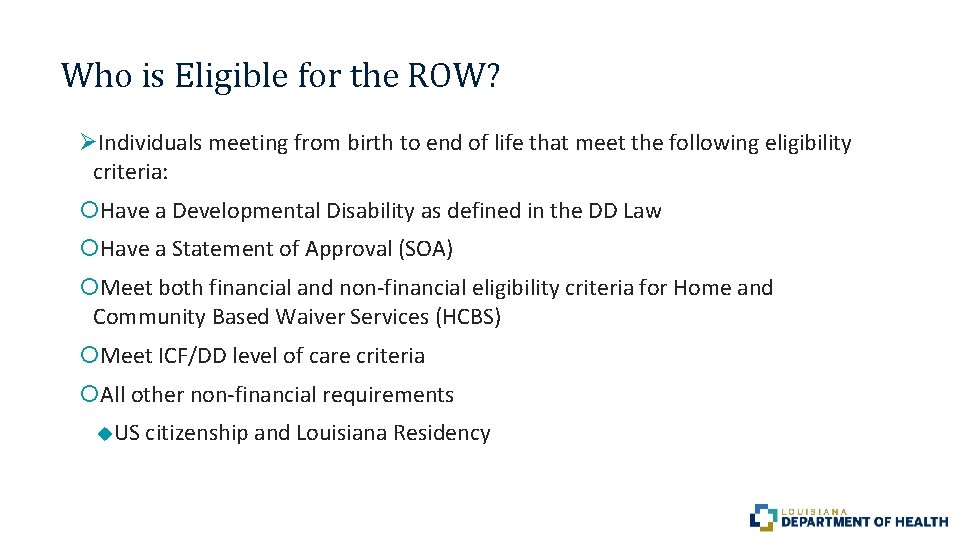 Who is Eligible for the ROW? ØIndividuals meeting from birth to end of life