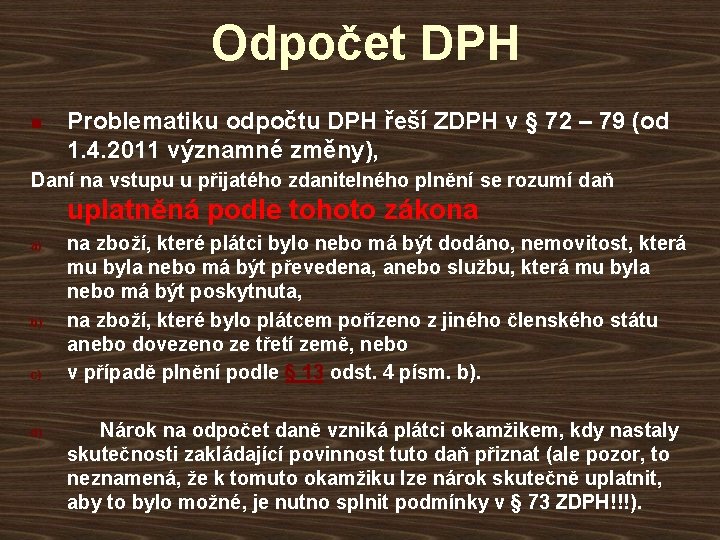 Odpočet DPH n Problematiku odpočtu DPH řeší ZDPH v § 72 – 79 (od