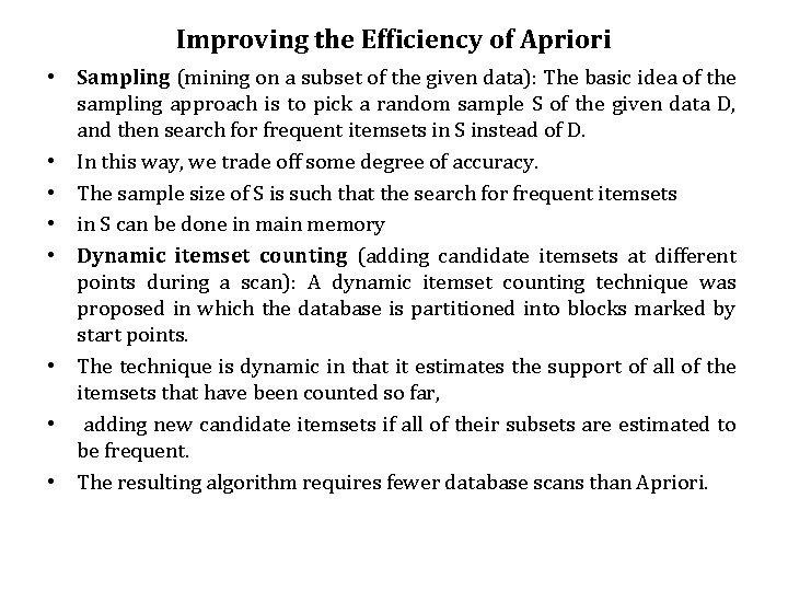 Improving the Efficiency of Apriori • Sampling (mining on a subset of the given