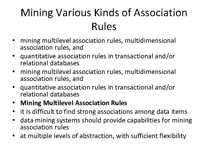 Mining Various Kinds of Association Rules • mining multilevel association rules, multidimensional association rules,