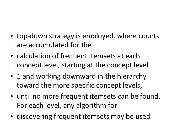  • top-down strategy is employed, where counts are accumulated for the • calculation