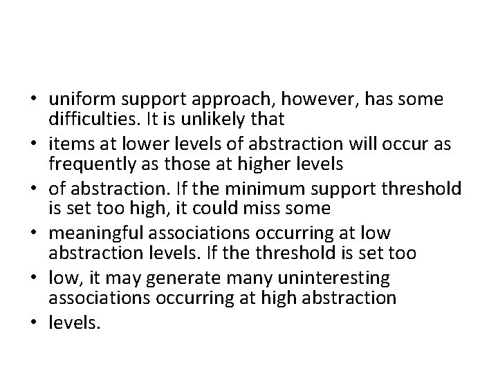  • uniform support approach, however, has some difficulties. It is unlikely that •