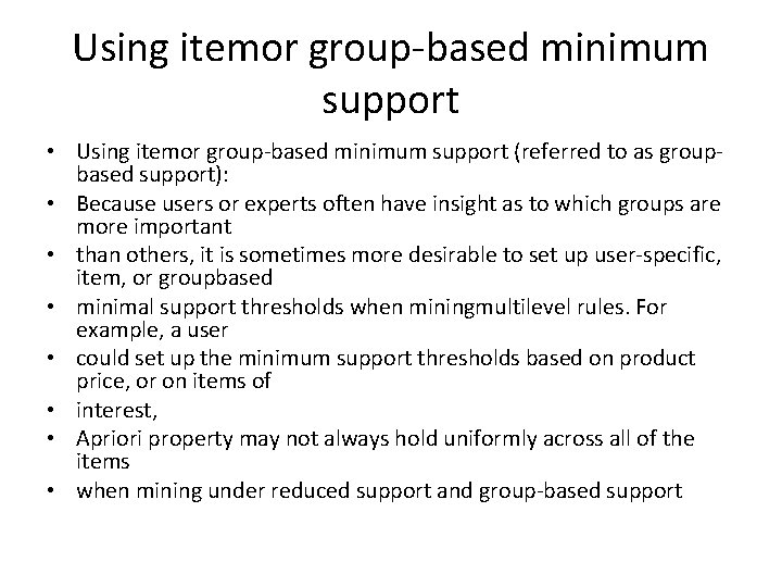Using itemor group-based minimum support • Using itemor group-based minimum support (referred to as