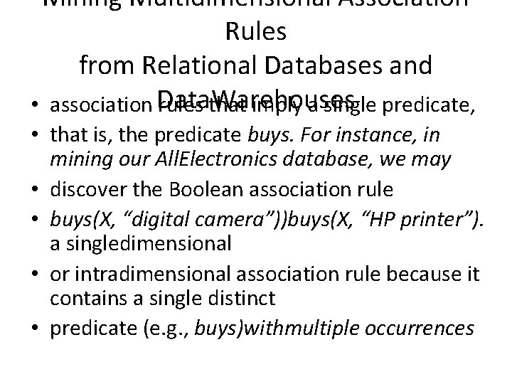 Mining Multidimensional Association Rules from Relational Databases and • association Data. Warehouses rules that