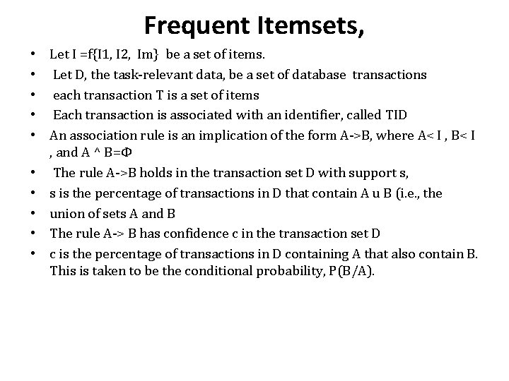 Frequent Itemsets, • Let I =f{I 1, I 2, Im} be a set of