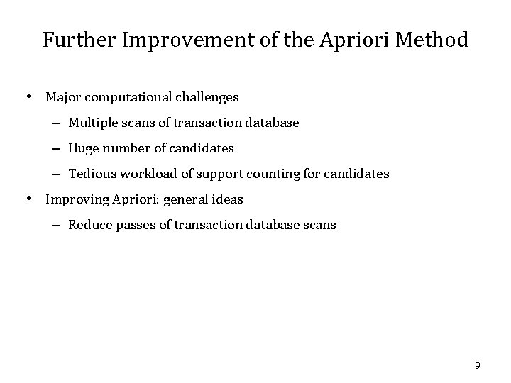 Further Improvement of the Apriori Method • Major computational challenges – Multiple scans of