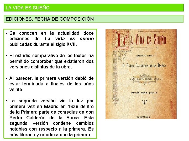 LA VIDA ES SUEÑO EDICIONES. FECHA DE COMPOSICIÓN • Se conocen en la actualidad