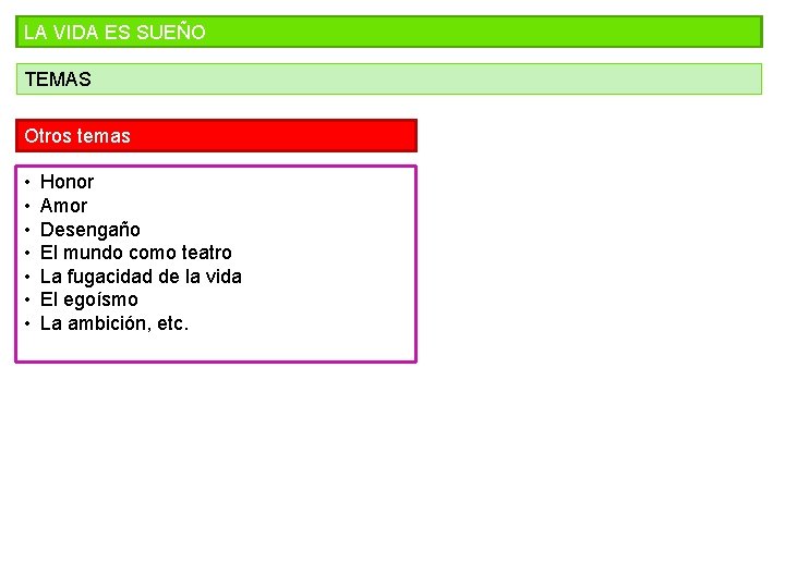 LA VIDA ES SUEÑO TEMAS Otros temas • • Honor Amor Desengaño El mundo