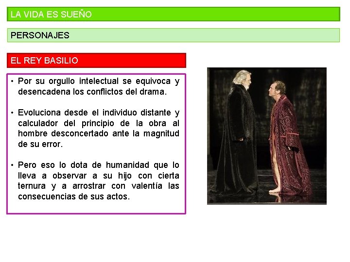 LA VIDA ES SUEÑO PERSONAJES EL REY BASILIO • Por su orgullo intelectual se