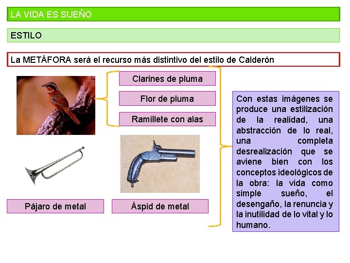 LA VIDA ES SUEÑO ESTILO La METÁFORA será el recurso más distintivo del estilo