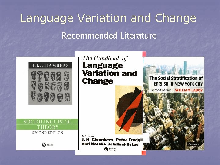 Language Variation and Change Recommended Literature 