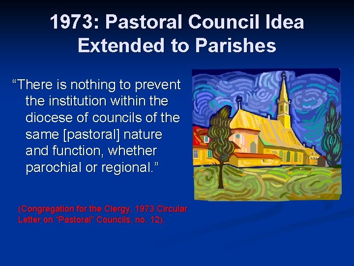 1973: Pastoral Council Idea Extended to Parishes “There is nothing to prevent the institution