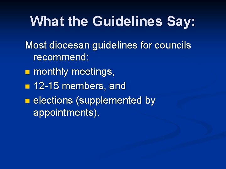 What the Guidelines Say: Most diocesan guidelines for councils recommend: n monthly meetings, n
