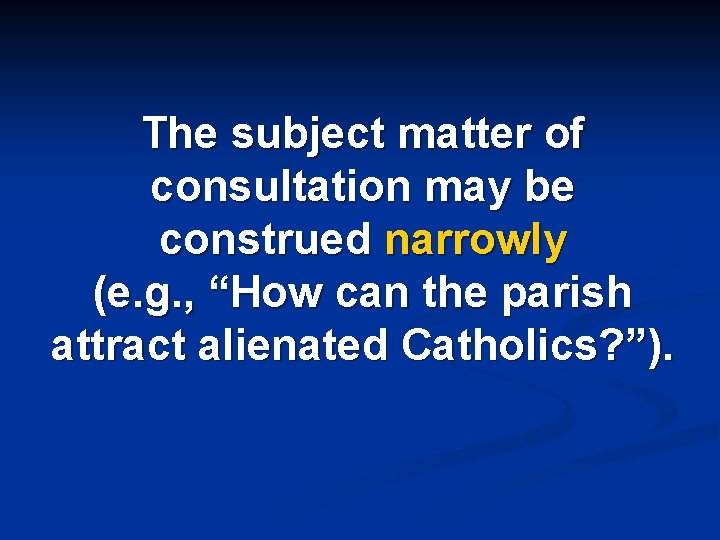 The subject matter of consultation may be construed narrowly (e. g. , “How can