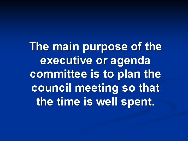 The main purpose of the executive or agenda committee is to plan the council