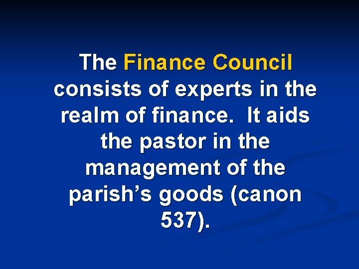 The Finance Council consists of experts in the realm of finance. It aids the