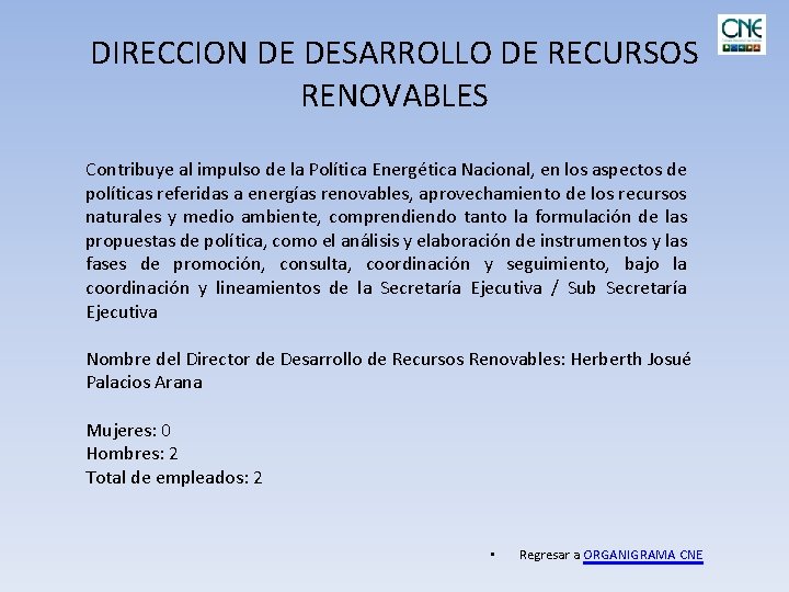 DIRECCION DE DESARROLLO DE RECURSOS RENOVABLES Contribuye al impulso de la Política Energética Nacional,