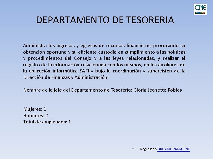 DEPARTAMENTO DE TESORERIA Administra los ingresos y egresos de recursos financieros, procurando su obtención
