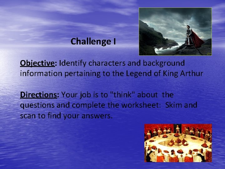 Challenge I Objective: Identify characters and background information pertaining to the Legend of King