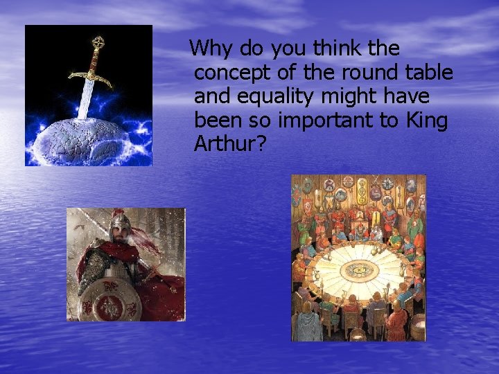 Why do you think the concept of the round table and equality might have