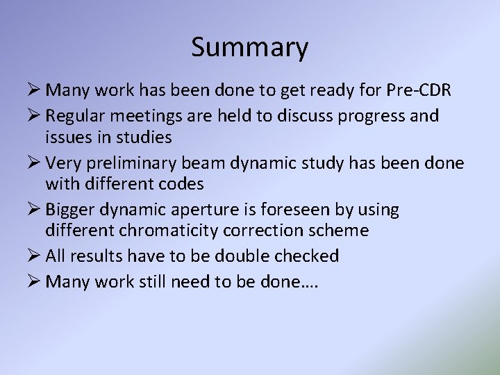 Summary Ø Many work has been done to get ready for Pre-CDR Ø Regular