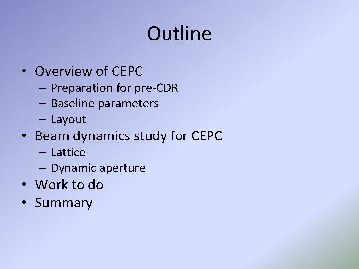 Outline • Overview of CEPC – Preparation for pre-CDR – Baseline parameters – Layout