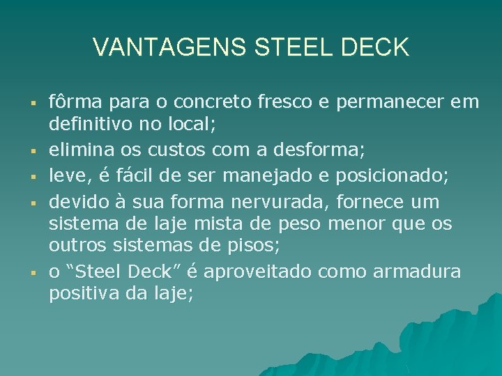 VANTAGENS STEEL DECK § § § fôrma para o concreto fresco e permanecer em