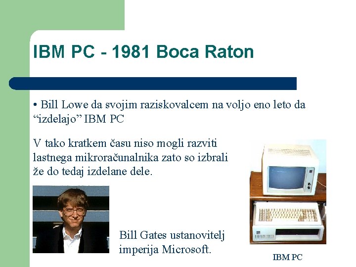 IBM PC - 1981 Boca Raton • Bill Lowe da svojim raziskovalcem na voljo