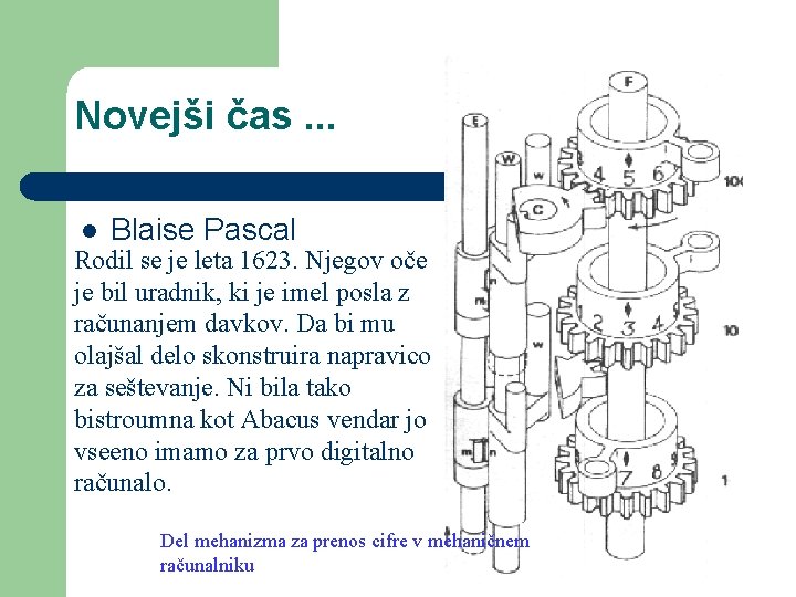 Novejši čas. . . l Blaise Pascal Rodil se je leta 1623. Njegov oče