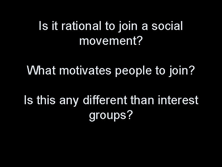 Is it rational to join a social movement? What motivates people to join? Is