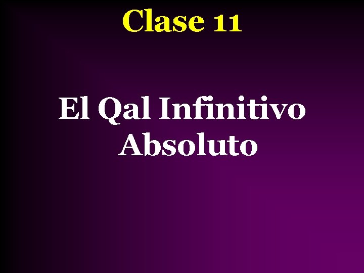 Clase 11 El Qal Infinitivo Absoluto 