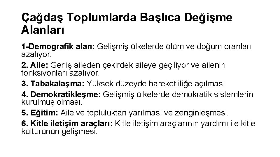 Çağdaş Toplumlarda Başlıca Değişme Alanları 1 -Demografik alan: Gelişmiş ülkelerde ölüm ve doğum oranları