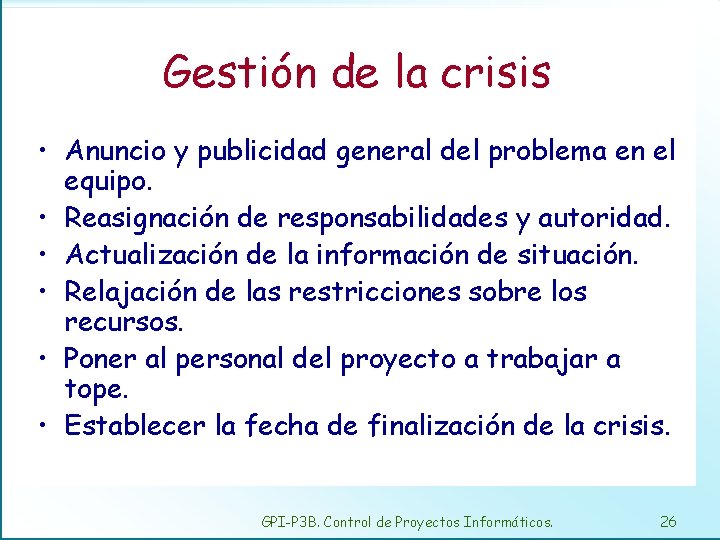 Gestión de la crisis • Anuncio y publicidad general del problema en el equipo.