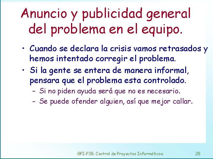 Anuncio y publicidad general del problema en el equipo. • Cuando se declara la