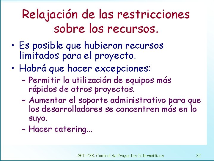 Relajación de las restricciones sobre los recursos. • Es posible que hubieran recursos limitados