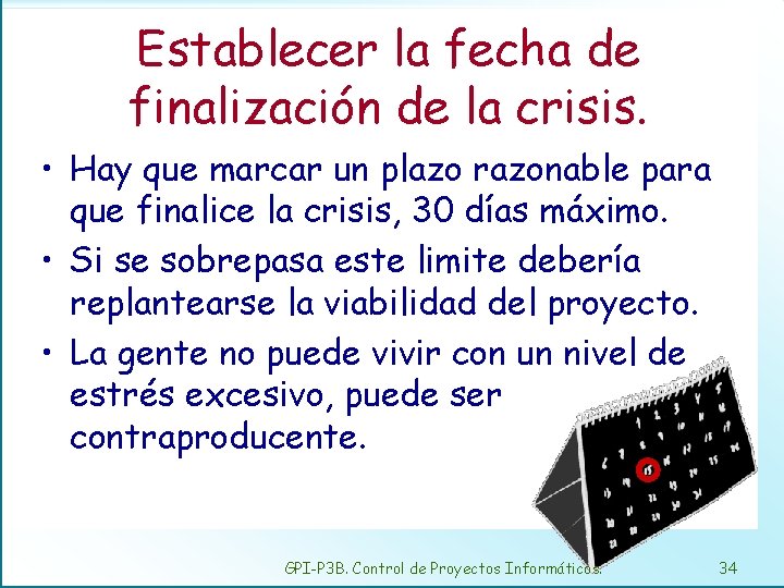 Establecer la fecha de finalización de la crisis. • Hay que marcar un plazo