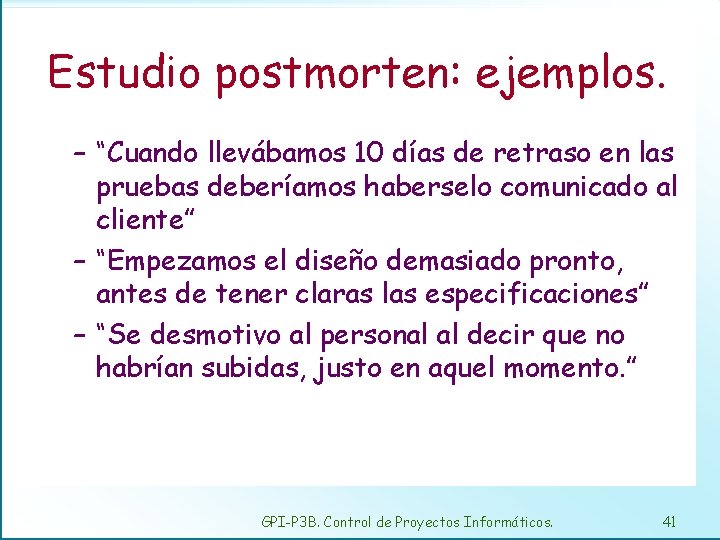 Estudio postmorten: ejemplos. – “Cuando llevábamos 10 días de retraso en las pruebas deberíamos