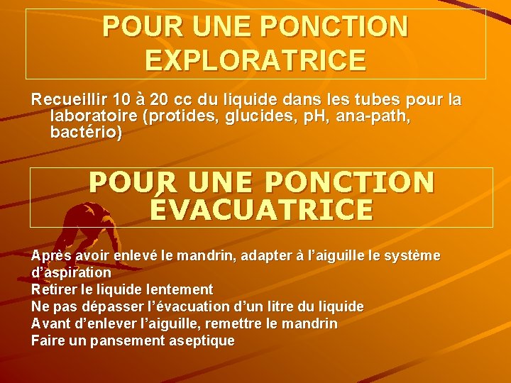 POUR UNE PONCTION EXPLORATRICE Recueillir 10 à 20 cc du liquide dans les tubes