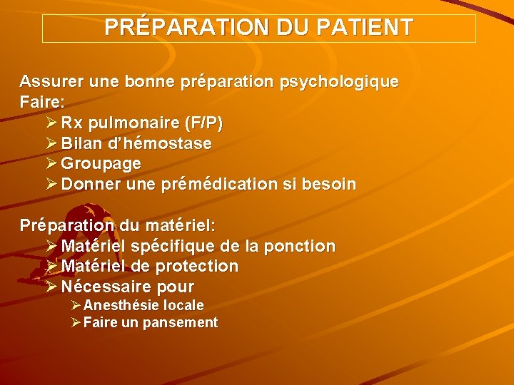 PRÉPARATION DU PATIENT Assurer une bonne préparation psychologique Faire: Ø Rx pulmonaire (F/P) Ø