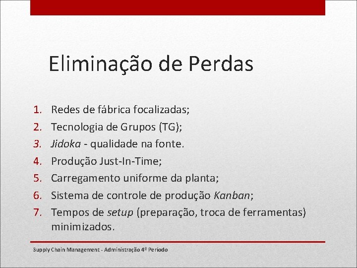 Eliminação de Perdas 1. 2. 3. 4. 5. 6. 7. Redes de fábrica focalizadas;