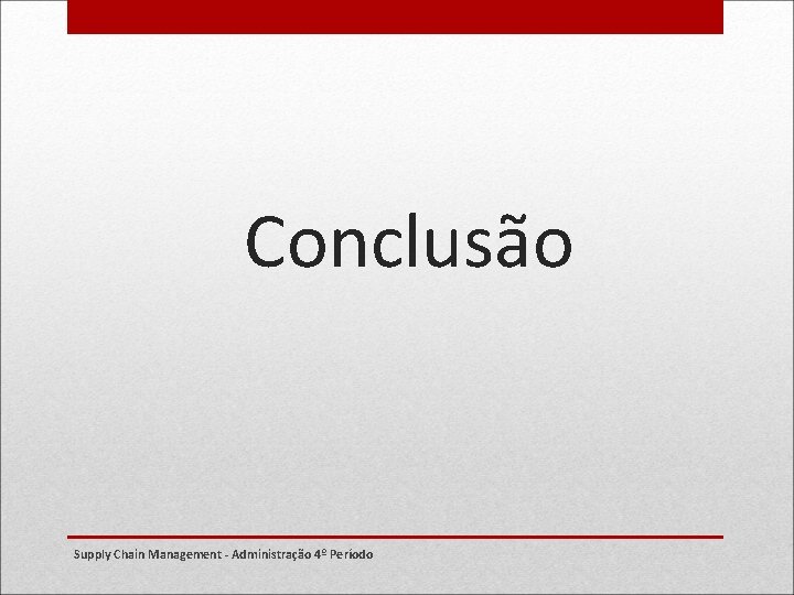 Conclusão Supply Chain Management - Administração 4º Período 