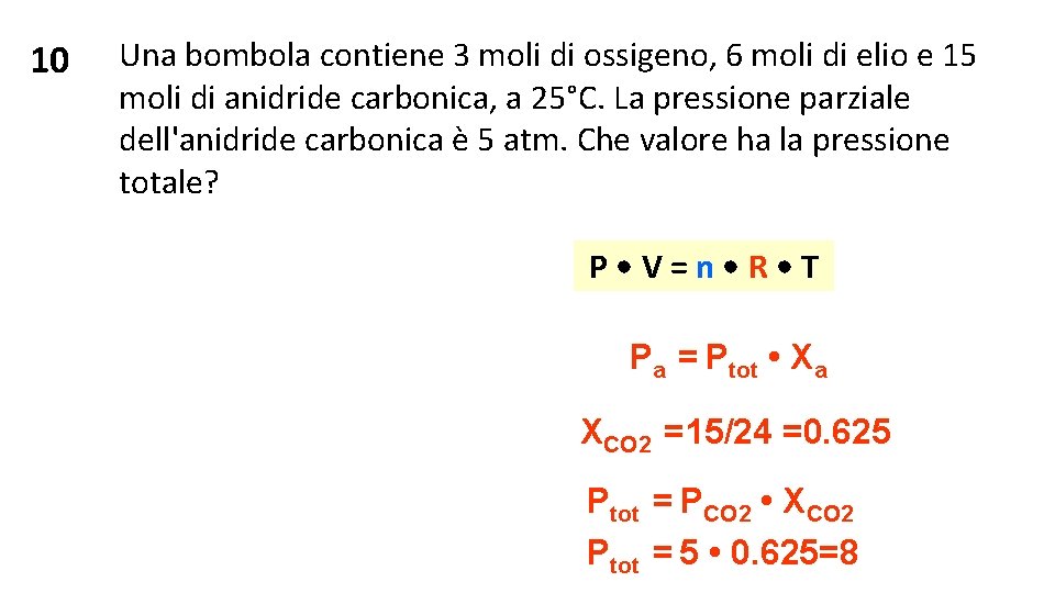 10 Una bombola contiene 3 moli di ossigeno, 6 moli di elio e 15