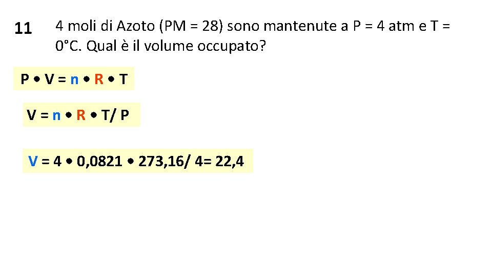 11 4 moli di Azoto (PM = 28) sono mantenute a P = 4