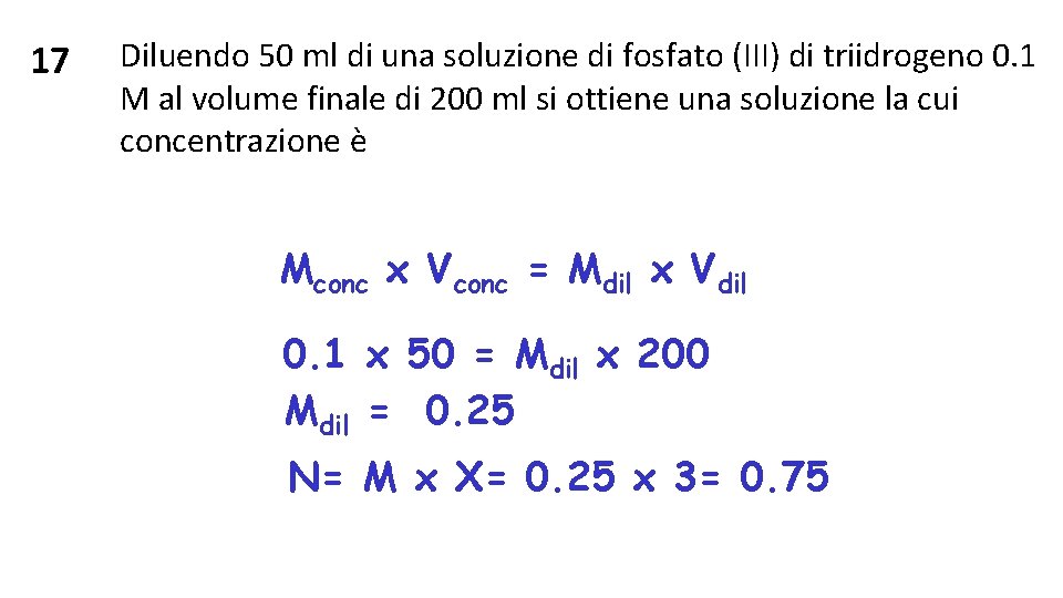 17 Diluendo 50 ml di una soluzione di fosfato (III) di triidrogeno 0. 1