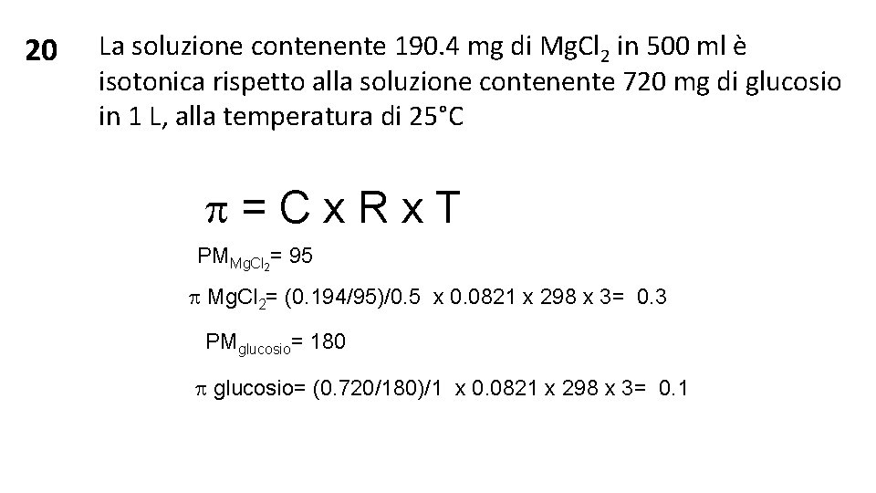 20 La soluzione contenente 190. 4 mg di Mg. Cl 2 in 500 ml