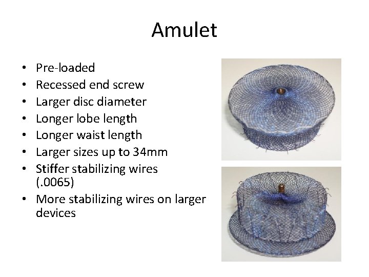Amulet Pre-loaded Recessed end screw Larger disc diameter Longer lobe length Longer waist length