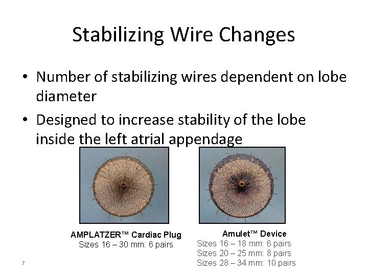 Stabilizing Wire Changes • Number of stabilizing wires dependent on lobe diameter • Designed