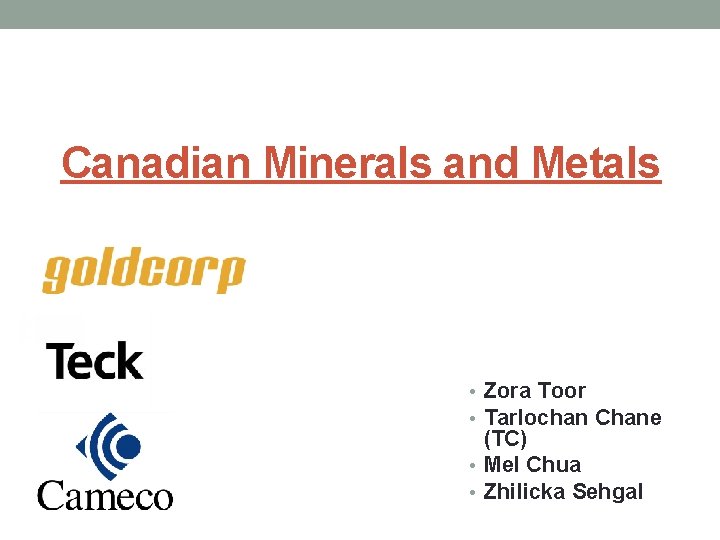 Canadian Minerals and Metals • Zora Toor • Tarlochan Chane (TC) • Mel Chua