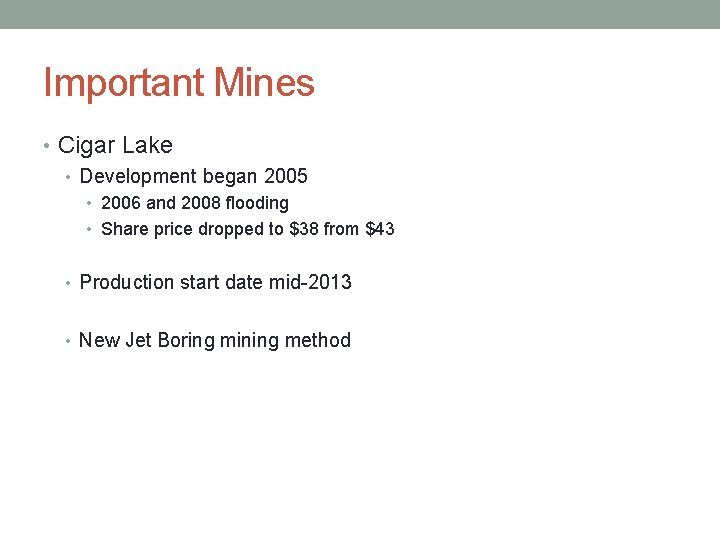 Important Mines • Cigar Lake • Development began 2005 • 2006 and 2008 flooding