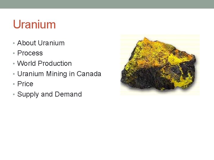 Uranium • About Uranium • Process • World Production • Uranium Mining in Canada